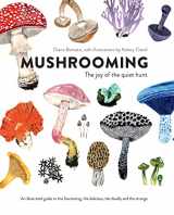 9781771623377-1771623373-Mushrooming: The Joy of the Quiet Hunt - an Illustrated Guide to the Fascinating, the Delicious, the Deadly and the Strange