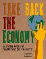 9780816676064-0816676062-Take Back the Economy: An Ethical Guide for Transforming Our Communities