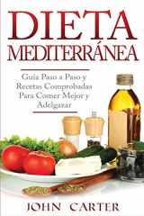 9781951103293-1951103297-Dieta Mediterránea: Guía Paso a Paso y Recetas Comprobadas Para Comer Mejor y Adelgazar (Libro en Español/Mediterranean Diet Book Spanish Version) (Spanish Edition)