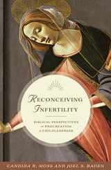 9780691164830-0691164835-Reconceiving Infertility: Biblical Perspectives on Procreation and Childlessness