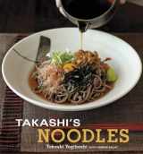 9781580089654-1580089658-Takashi's Noodles: [A Cookbook]