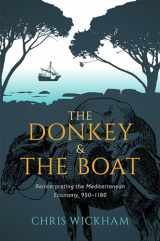 9780198856481-0198856482-The Donkey and the Boat: Reinterpreting the Mediterranean Economy, 950-1180
