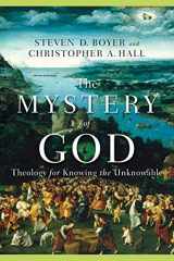 9780801027734-080102773X-The Mystery of God: Theology for Knowing the Unknowable