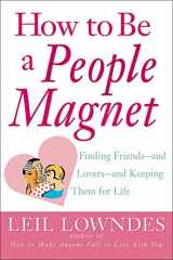 9780809224357-0809224356-How to Be a People Magnet : Finding Friends--and Lovers--and Keeping Them for Life
