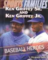 9781435835542-1435835549-Ken Griffey Sr. and Ken Griffey Jr.: Baseball Heroes (Sports Families)