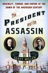 9781400067527-1400067529-The President and the Assassin: McKinley, Terror, and Empire at the Dawn of the American Century