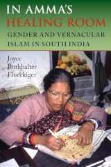 9780253218377-0253218373-In Amma's Healing Room: Gender and Vernacular Islam in South India