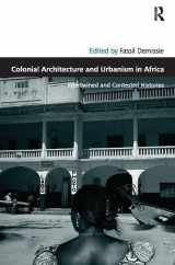 9781138110151-1138110159-Colonial Architecture and Urbanism in Africa: Intertwined and Contested Histories (Design and the Built Environment)