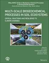 9781119480341-1119480345-Multi-Scale Biogeochemical Processes in Soil Ecosystems: Critical Reactions and Resilience to Climate Changes (Wiley Series Sponsored by IUPAC in ... Processes in Environmental Systems)