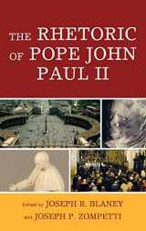 9780739121337-0739121332-The Rhetoric of Pope John Paul II (Lexington Studies in Political Communication)