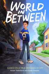 9780358439875-0358439876-World in Between: Based on a True Refugee Story