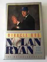 9780849909450-0849909457-Miracle Man: Nolan Ryan : The Autobiography