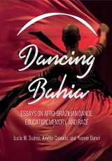 9781783208807-1783208805-Dancing Bahia: Essays on Afro-Brazilian Dance, Education, Memory, and Race