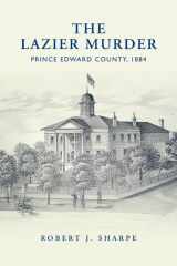 9781442644212-1442644214-The Lazier Murder: Prince Edward County, 1884 (Osgoode Society for Canadian Legal History)