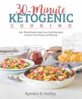 9781628602784-1628602783-30-Minute Ketogenic Cooking: 50+ Mouthwatering Low-Carb Recipes to Save You Time and Money
