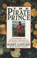 9780671768249-0671768247-The Pirate Prince: Discovering the Priceless Treasures of the Sunken Ship Whydah : An Adventure