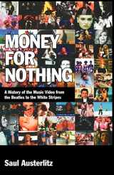 9780826429582-0826429580-Money for Nothing: A History of the Music Video from the Beatles to the White Stripes