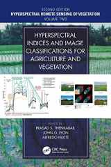 9781138066038-1138066036-Hyperspectral Indices and Image Classifications for Agriculture and Vegetation: Hyperspectral Remote Sensing of Vegetation (Hyperspectral Remote Sensing of Vegetation, Second Edition)