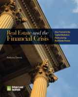9780874201192-0874201195-Real Estate and the Financial Crisis: How Turmoil in the Capital Markets is Restructuring Real Estate Finance