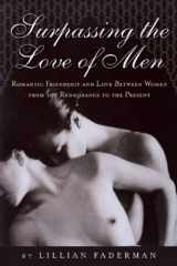 9781593501921-1593501927-Surpassing the Love of Men: Romantic Friendship and Love Between Women from the Renaissance to the Present