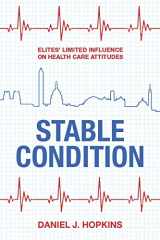 9780871540287-0871540282-Stable Condition: Elites' Limited Influence on Health Care Attitudes