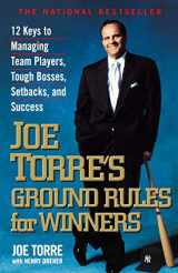 9780786884780-0786884789-Joe Torre's Ground Rules for Winners: 12 Keys to Managing Team Players, Tough Bosses, Setbacks, and Success