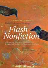 9780984616664-0984616667-The Rose Metal Press Field Guide to Writing Flash Nonfiction: Advice and Essential Exercises from Respected Writers, Editors, and Teachers