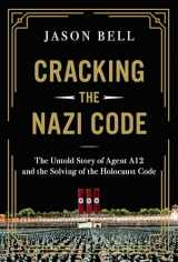 9781639366316-1639366318-Cracking the Nazi Code: The Untold Story of Agent A12 and the Solving of the Holocaust Code