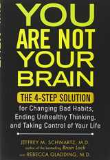 9781583334263-1583334262-You Are Not Your Brain: The 4-Step Solution for Changing Bad Habits, Ending Unhealthy Thinking, and Taki ng Control of Your Life