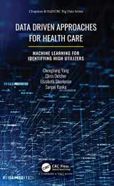 9780367342906-0367342901-Data Driven Approaches for Healthcare: Machine learning for Identifying High Utilizers (Chapman & Hall/CRC Big Data Series)