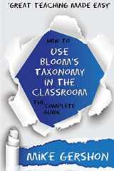 9781517432010-1517432014-How to use Bloom's Taxonomy in the Classroom: The Complete Guide