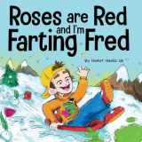 9781637310274-1637310277-Roses are Red, and I'm Farting Fred: A Funny Story About Famous Landmarks and a Boy Who Farts (Farting Adventures)