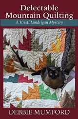 9781956057997-1956057994-Delectable Mountain Quilting (Kristi Lundrigan Mysteries)