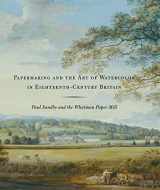 9780300114355-0300114354-Papermaking and the Art of Watercolor in Eighteenth-Century Britain: Paul Sandby and the Whatman Paper Mill