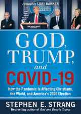 9781629999173-1629999172-God, Trump, and COVID-19: How the Pandemic Is Affecting Christians, the World, and America’s 2020 Election