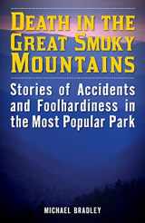 9781493023752-1493023756-Death in the Great Smoky Mountains: Stories of Accidents and Foolhardiness in the Most Popular Park