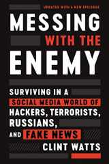 9780062795991-0062795996-Messing with the Enemy: Surviving in a Social Media World of Hackers, Terrorists, Russians, and Fake News