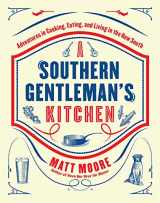 9780848743673-0848743679-Southern Living A Southern Gentleman's Kitchen: Adventures in Cooking, Eating, and Living in the New South