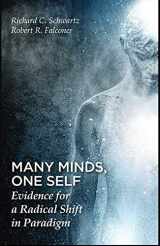 9780692957349-0692957340-Many Minds, One Self: Evidence for a Radical Shift in Paradigm
