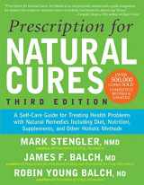 9781630260903-1630260908-Prescription for Natural Cures (Third Edition): A Self-Care Guide for Treating Health Problems with Natural Remedies Including Diet, Nutrition, Supplements, and Other Holistic Methods