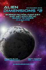 9781539841807-1539841804-Alien Dimensions: Science Fiction, Fantasy and Metaphysical Short Stories #2 (Alien Dimensions Magazine)
