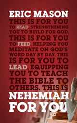 9781784986780-178498678X-Nehemiah For You: Strength to Build for God (Expository Guide with commentary to help sermon preparation, personal devotions and Bible study leading) (God's Word for You)