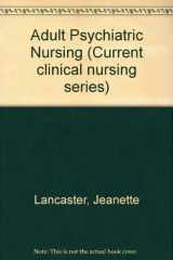 9780874885774-0874885779-Adult psychiatric nursing (Current clinical nursing series)