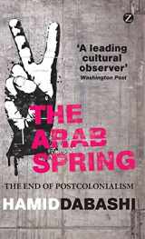 9781780322247-1780322240-The Arab Spring: The End of Postcolonialism