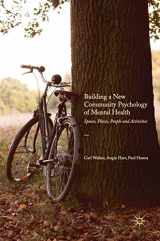 9781137360984-1137360984-Building a New Community Psychology of Mental Health: Spaces, Places, People and Activities