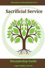 9781939921079-1939921074-Sacrificial Service: Doing good works even when it's costly, inconvenient, or challenging