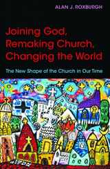 9780819232113-0819232114-Joining God, Remaking Church, Changing the World: The New Shape of the Church in Our Time