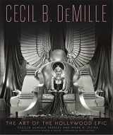 9780762454907-0762454903-Cecil B. DeMille: The Art of the Hollywood Epic