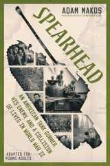 9780593303450-0593303458-Spearhead (Adapted for Young Adults): An American Tank Gunner, His Enemy, and a Collision of Lives in World War II