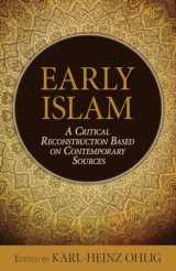 9781616148256-161614825X-Early Islam: A Critical Reconstruction Based on Contemporary Sources